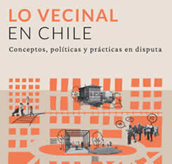 [PARA DESCARGAR] LO VECINAL EN CHILE: CONCEPTOS, POLÍTICAS Y PRÁCTICAS EN DISPUTA