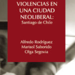 Libro: Violencias en una ciudad neoliberal: Santiago de Chile