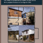 LIBRO: «Agregando piezas. Los modos de producción de espacio en dos barrios de la periferia histórica de Santiago de Chile»