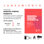 Presentación de Libro. “Memoria urbana feminista: espacios de la lucha y conquista de los derechos de las mujeres en Santiago de Chile, siglo XX”