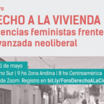 Foro virtual “Derecho a la vivienda. Resistencias feministas frente a la avanzada neoliberal”